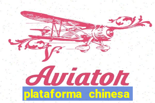 plataforma chinesa de jogo