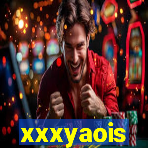 xxxyaois