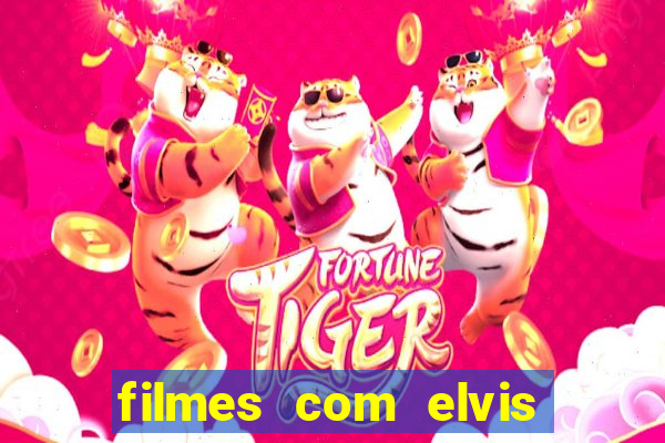 filmes com elvis presley dublado