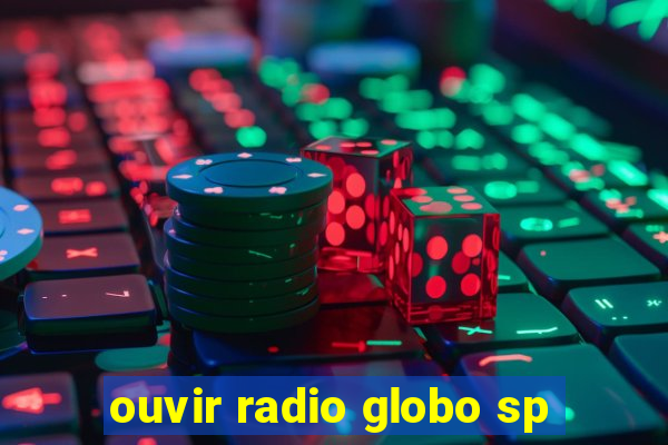 ouvir radio globo sp