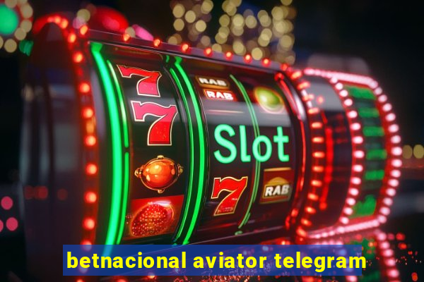 betnacional aviator telegram