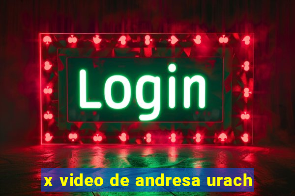 x video de andresa urach