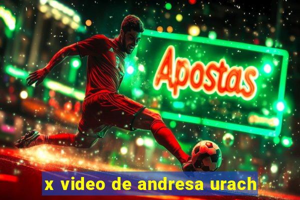 x video de andresa urach