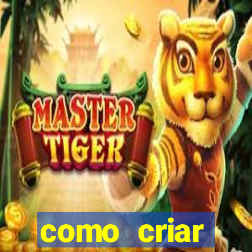 como criar plataforma do tigre