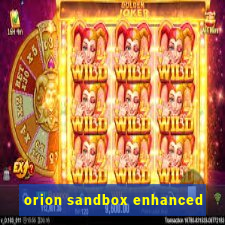 orion sandbox enhanced