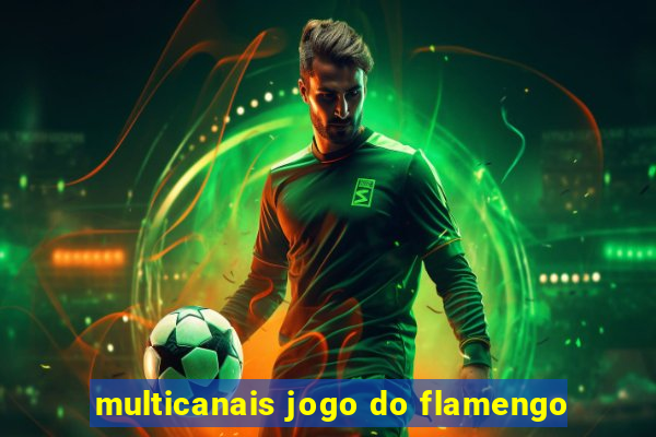 multicanais jogo do flamengo