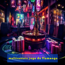 multicanais jogo do flamengo