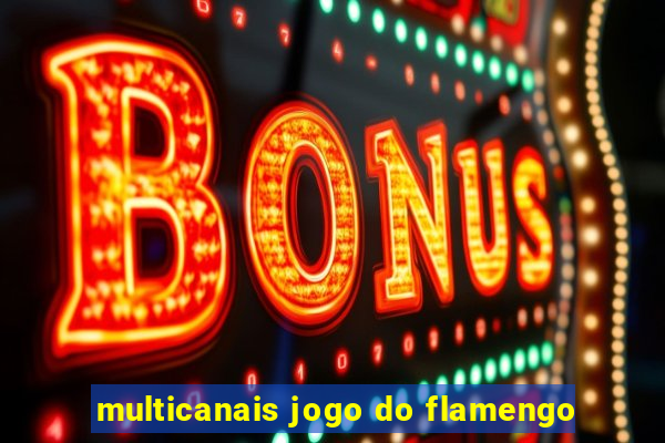 multicanais jogo do flamengo