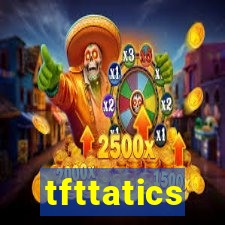 tfttatics