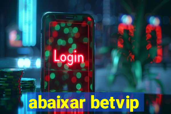 abaixar betvip