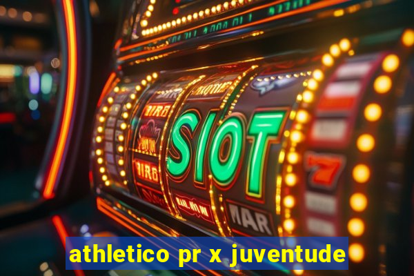 athletico pr x juventude