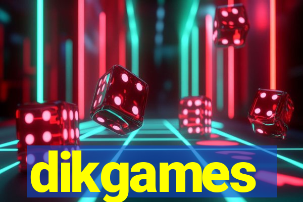 dikgames