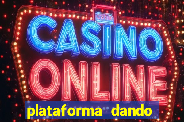 plataforma dando dinheiro no cadastro