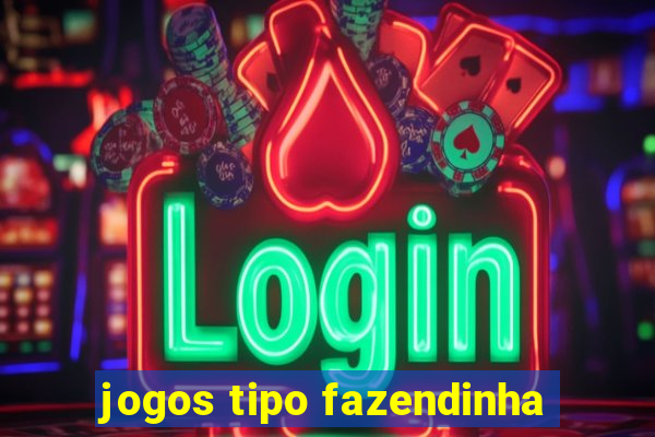 jogos tipo fazendinha