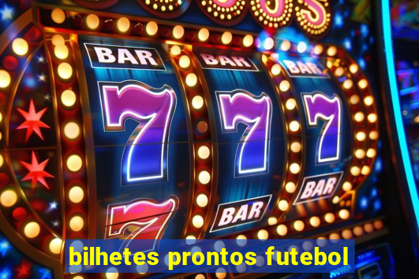 bilhetes prontos futebol