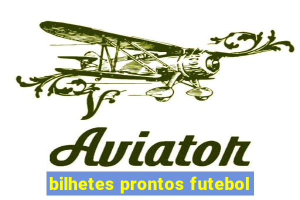 bilhetes prontos futebol