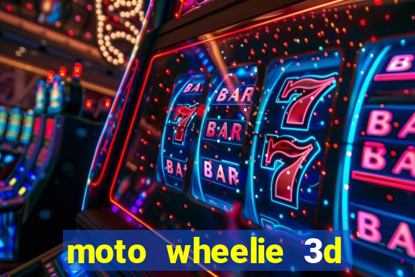 moto wheelie 3d dinheiro infinito 2024