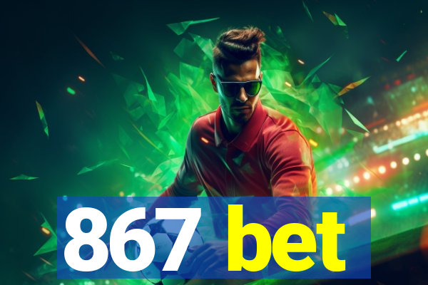 867 bet