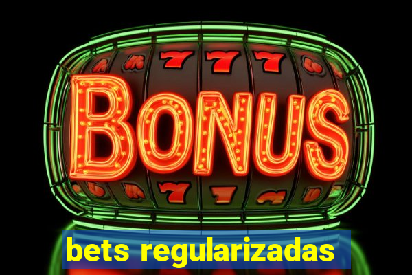 bets regularizadas