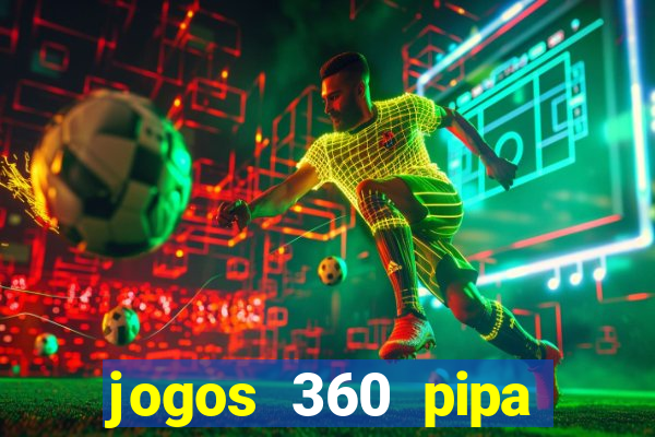 jogos 360 pipa combate 3d