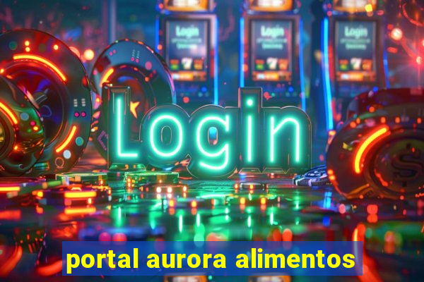 portal aurora alimentos