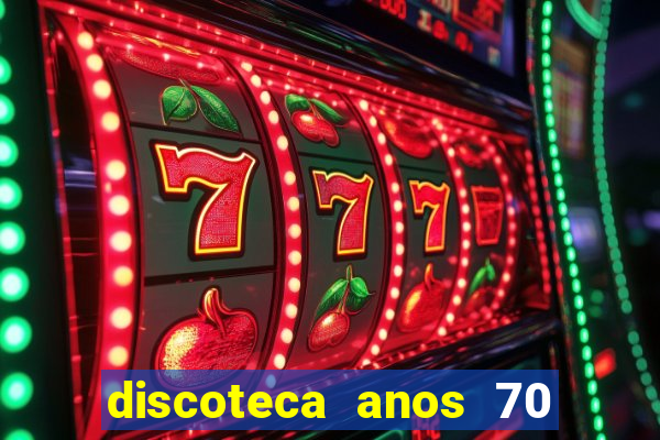 discoteca anos 70 80 90