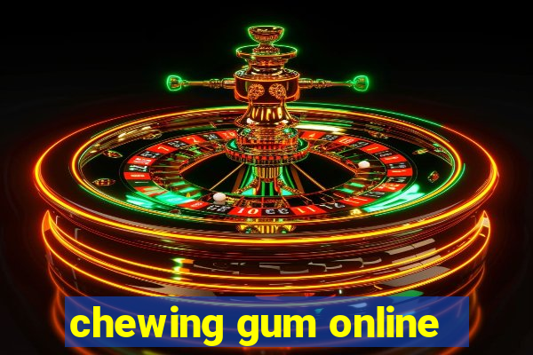 chewing gum online