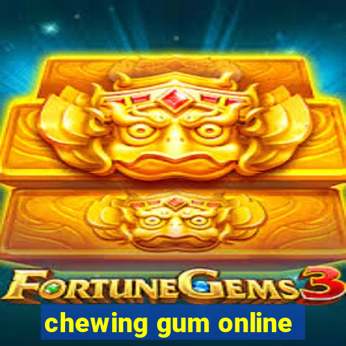 chewing gum online