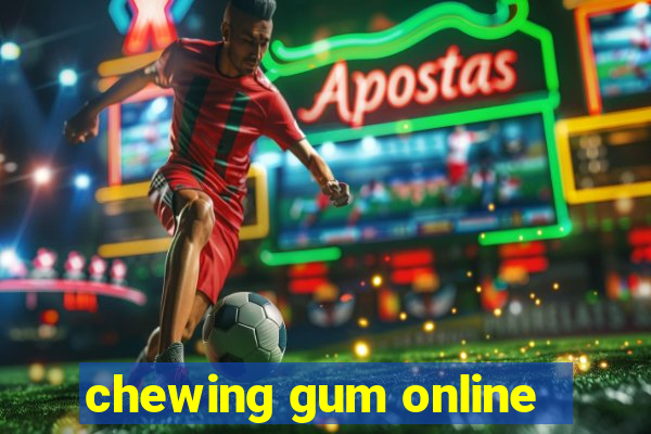 chewing gum online