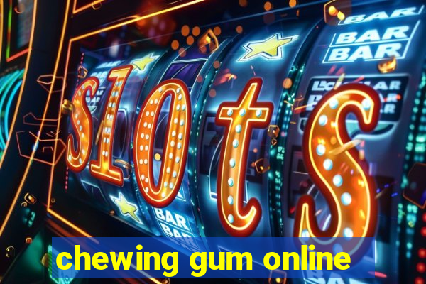 chewing gum online