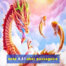 nota 4.81 uber passageiro