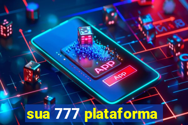 sua 777 plataforma