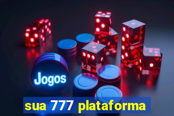 sua 777 plataforma