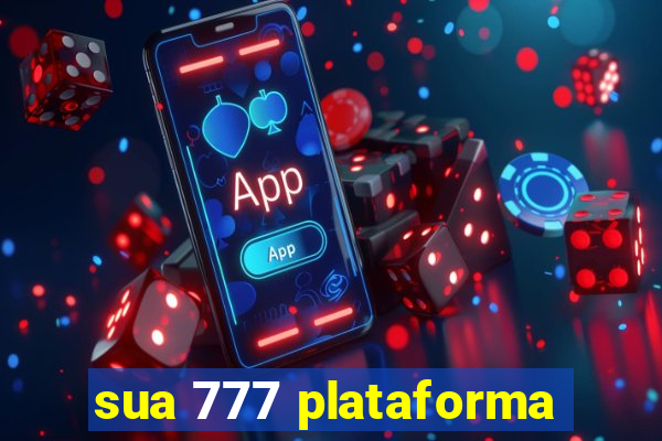 sua 777 plataforma