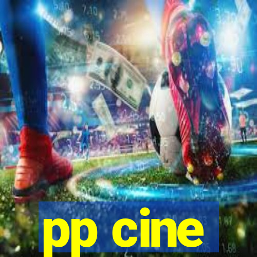 pp cine