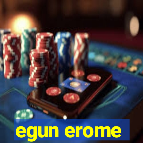 egun erome