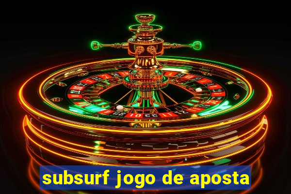 subsurf jogo de aposta