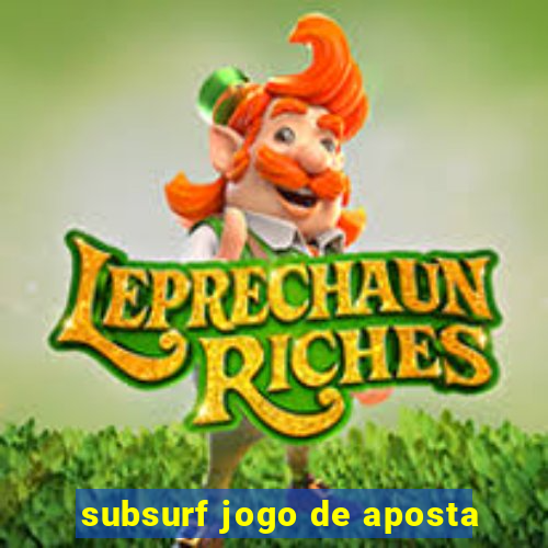 subsurf jogo de aposta