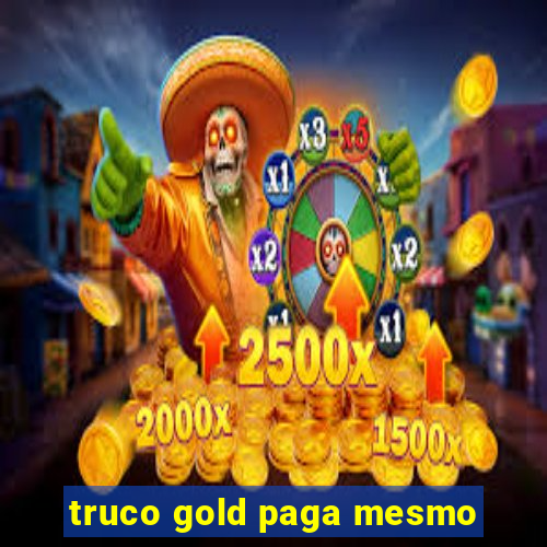 truco gold paga mesmo