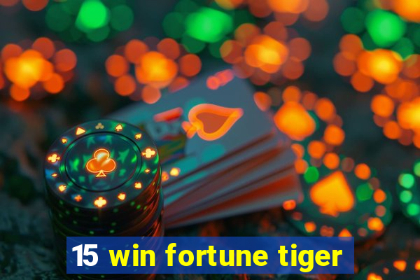 15 win fortune tiger