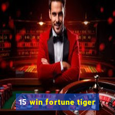 15 win fortune tiger