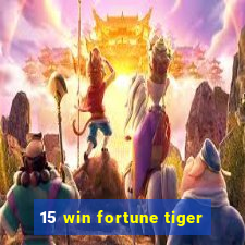 15 win fortune tiger