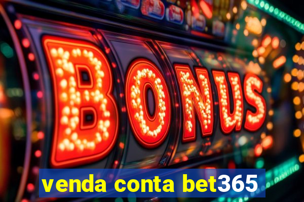 venda conta bet365