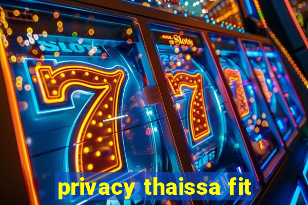 privacy thaissa fit