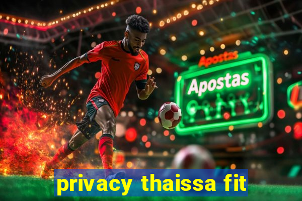 privacy thaissa fit