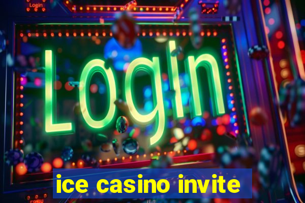 ice casino invite