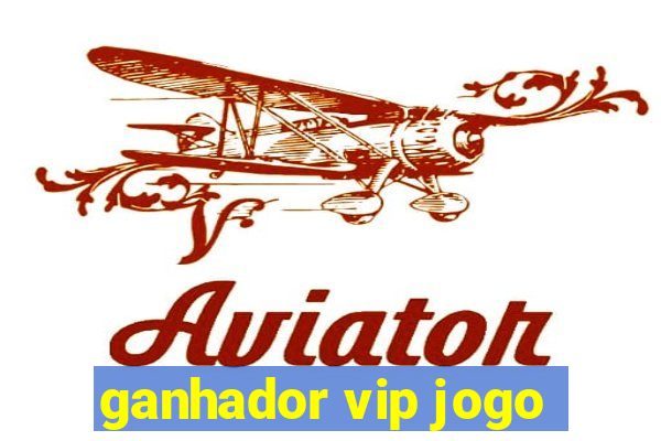 ganhador vip jogo