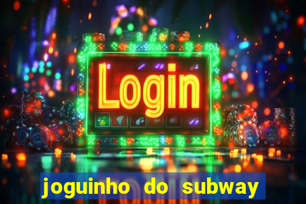 joguinho do subway surf que ganha dinheiro de verdade