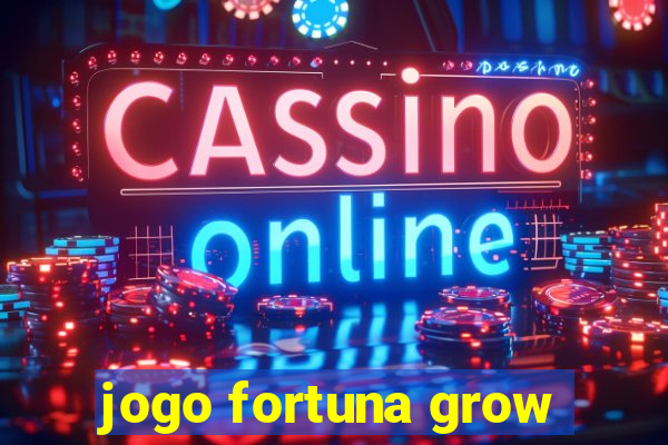 jogo fortuna grow