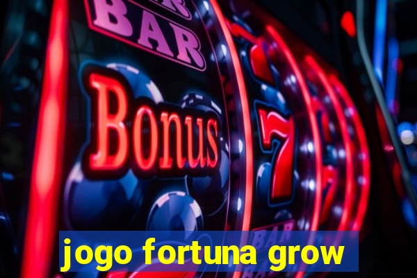 jogo fortuna grow